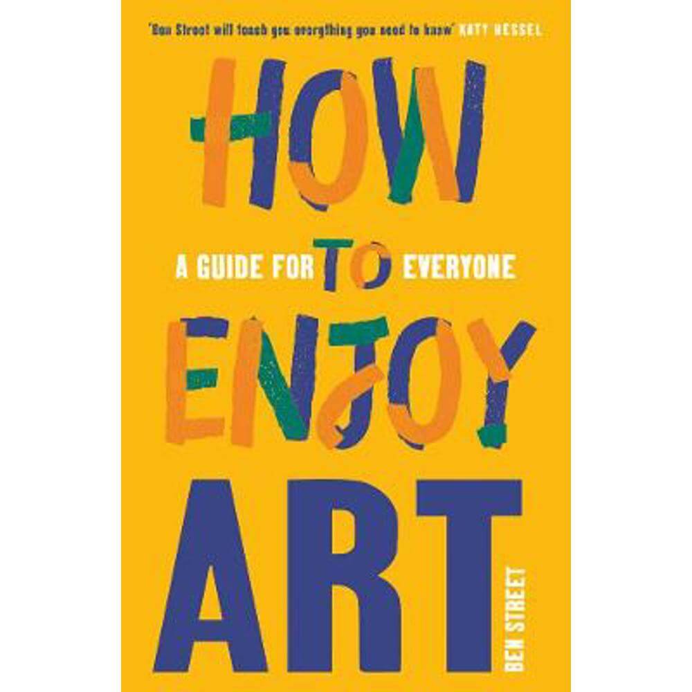 How to Enjoy Art: A Guide for Everyone (Paperback) - Ben Street